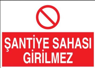 Şantiye Sahası Girilmez Levhası - Tabelası - 1