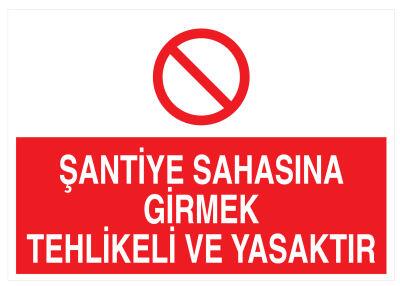 Şantiye Sahasına Girmek Tehlikeli Ve Yasaktır Levhası - 1