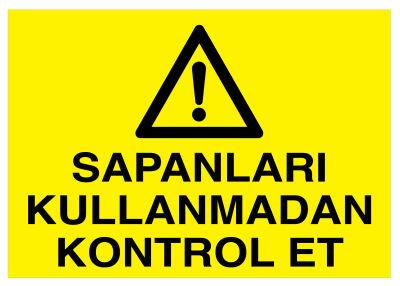 Sapanları Kullanmadan Kontrol Et İş Güvenliği Levhası - Tabelası - 1