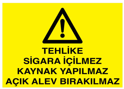 Sigara İçilmez Kaynak Yapılmaz Açık Alev Bırakılmaz Tabelası - 1