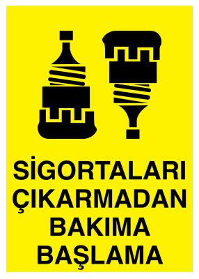 Sigortaları Çıkarmadan Bakıma Başlama İş Güvenliği Levhası - 1