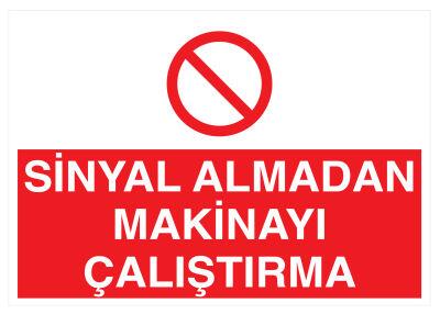 Sinyal Almadan Makinayı Çalıştırma İş Güvenliği Levhası - 1