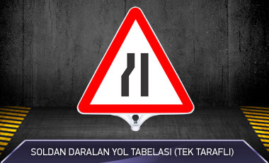 Soldan Daralan Yol Tabelası MFK9204 TEK TARAFLI - 1