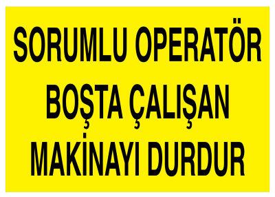 Sorumlu Operatör Boşta Çalışan Makinayı Durdur Levhası - 1