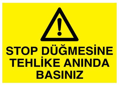 Stop Düğmesine Tehlike Anında Basınız Tabelası - 1