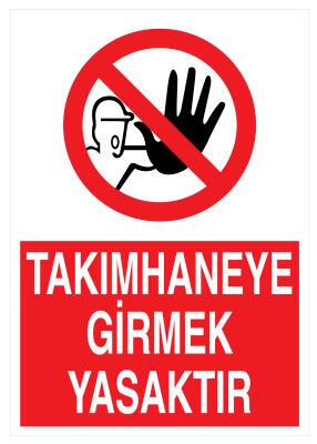 Takımhaneye Girmek Yasaktır İş Güvenliği Levhası - Tabelası - 1