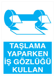 Taşlama Yaparken İş Gözlüğü Kullan İş Güvenliği Levhası - Propazar