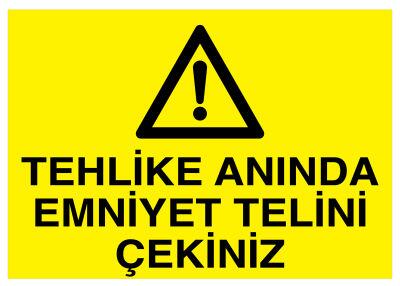 Tehlike Anında Emniyet Telini Çekiniz İş Güvenliği Levhası - 1