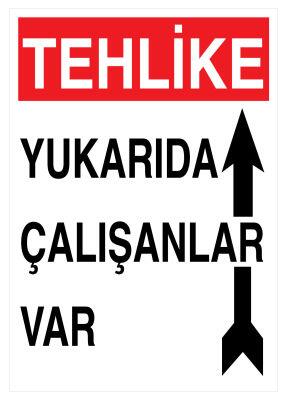 Tehlike Yukarıda Çalışanlar Var İş Güvenliği Levhası - Tabelası - 1