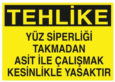 Yüz Siperliği Takmadan Asit İle Çalışmak Yasaktır Tabelası - 1