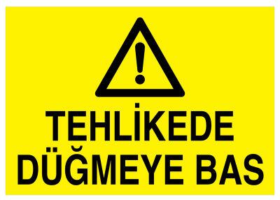 Tehlikede Düğmeye Bas İş Güvenliği Levhası - Tabelası - 1