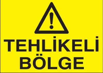 Tehlikeli Bölge Levhası - Tabelası