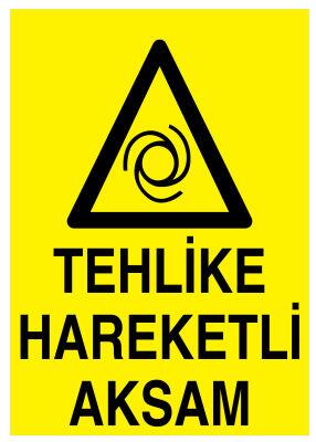 Tehlikeli Hareketli Aksam İş Güvenliği Levhası - Tabelası - 1