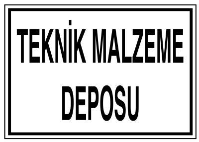 Teknik Malzeme Deposu İş Güvenliği Levhası - Tabelası - 1