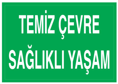 Temiz Çevre Sağlıklı Yaşam İş Güvenliği Levhası - Tabelası - 1