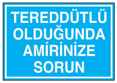 Tereddütlü Olduğunda Amirinize Sorun İş Güvenliği Levhası - 1