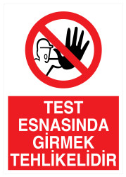 Test Esnasında Girmek Tehlikelidir İş Güvenliği Levhası - 1