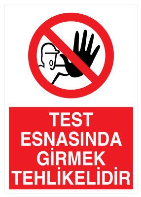 Test Esnasında Girmek Tehlikelidir İş Güvenliği Levhası - 1