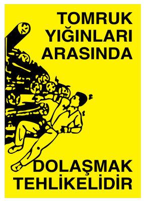 Tomruk Yığınları Arasında Dolaşmak Tehlikelidir Levhası - 1