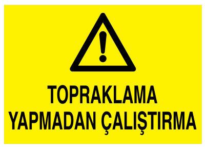 Topraklama Yapmadan Çalıştırma İş Güvenliği Levhası - Tabelası - 1