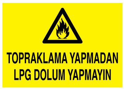 Topraklama Yapmadan LPG Dolum Yapmayın İş Güvenliği Levhası - 1