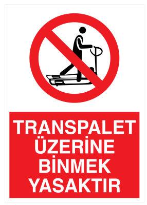 Transpalet Üzerine Binmek Yasaktır İş Güvenliği Levhası - 1