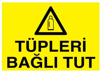 Tüpleri Bağlı Tut İş Güvenliği Levhası - Tabelası - 1