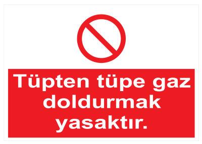 Tüpten Tüpe Gaz Doldurmak Yasaktır İş Güvenliği Levhası - 1