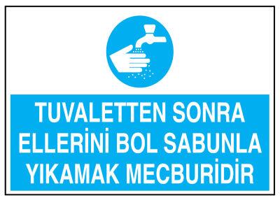 tuvaletten sonra ellerini bol sabunla yıkamak mecburidir İş güvenliği levhası tabelası sabunla