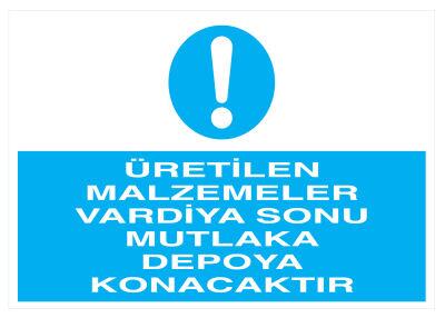 Üretilen Malzemeler Vardiya Sonu Depoya Konacaktır Tabelası - 1