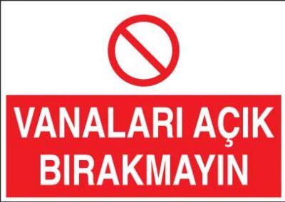 Vanaları Açık Bırakmayın Levhası - Tabelası
