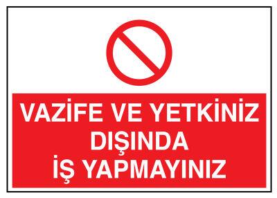 Vazife Ve Yetkiniz Dışında İş Yapmayınız İş Güvenliği Levhası - 1