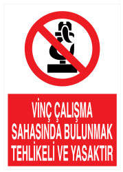 Vinç Çalışma Sahasında Bulunmak Tehlikeli Ve Yasaktır Levhası - Propazar