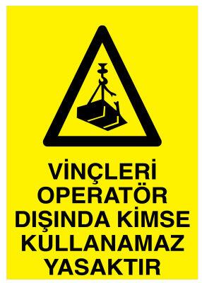 Vinçleri Operatör Dışında Kimse Kullanamaz Yasaktır Tabelası - 1