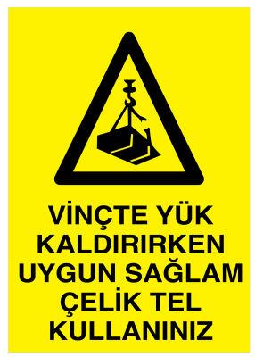 Vinçte Yük Kaldırırken Uygun Sağlam Çelik Tel Kullanınız Tabelası - 1