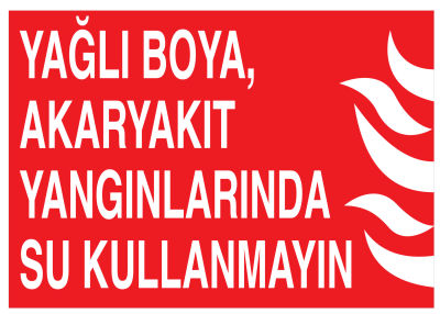 Yağlı Boya Akaryakıt Yangınlarında Su Kullanmayın Tabelası - 1