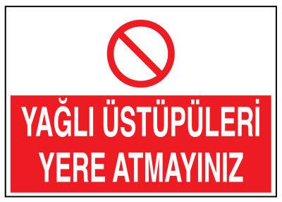 Yağlı Üstüpüleri Yere Atmayınız İş Güvenliği Levhası - Tabelası - 1