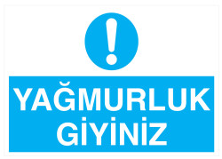 Yağmurluk Giyiniz İş Güvenliği Levhası - Tabelası - Propazar
