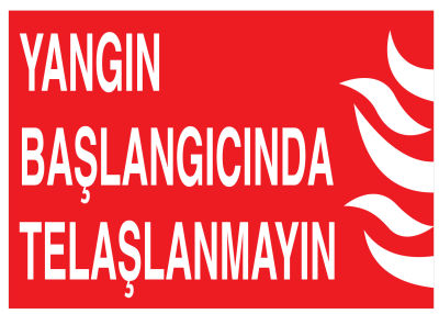 Yangın Başlangıcında Telaşlanmayın İş Güvenliği Levhası - 1