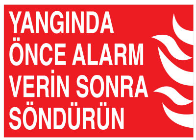 Yangında Önce Alarm Verin Sonra Söndürün İş Güvenliği Levhası - 1