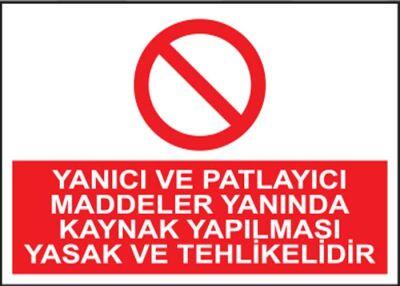 Yanıcı Patlayıcı Maddeler Yanında Kaynak Yasak Levhası Özel Fiyat - 1