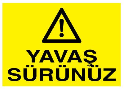 Yavaş Sürünüz İş Güvenliği Levhası - Tabelası - 1