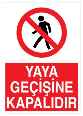 Yaya Geçişine Kapalıdır İş Güvenliği Levhası - Tabelası - 1