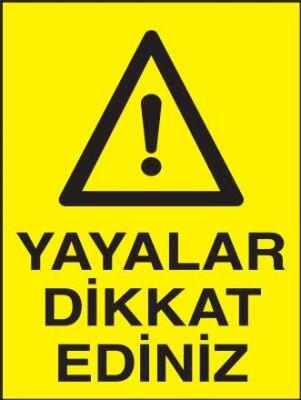Yayalar Dikkat Ediniz Levhası - Tabelası - 1