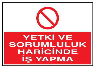 Yetki Ve Sorumluluk Haricinde İş Yapma İş Güvenliği Levhası - 1