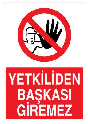 Yetkiliden Başkası Giremez İş Güvenliği Levhası - Tabelası - 1