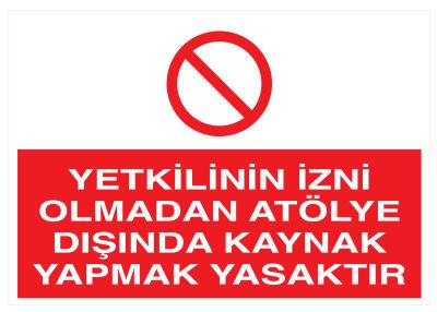 Yetkilinin İzni Olmadan Atölye Dışında Kaynak Yapmak Yasaktır - 1