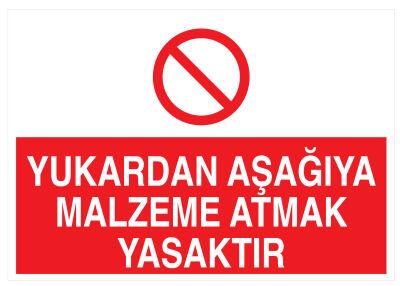 Yukardan Aşağıya Malzeme Atmak Yasaktır Tabelası - 1