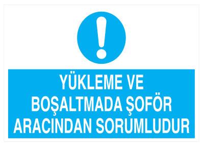 Yükleme Ve Boşaltmada Şoför Aracından Sorumludur Tabelası - 1