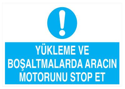 Yükleme Ve Boşaltmalarda Aracın Motorunu Stop Et Tabelası - 1